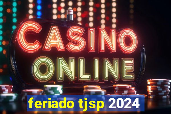 feriado tjsp 2024