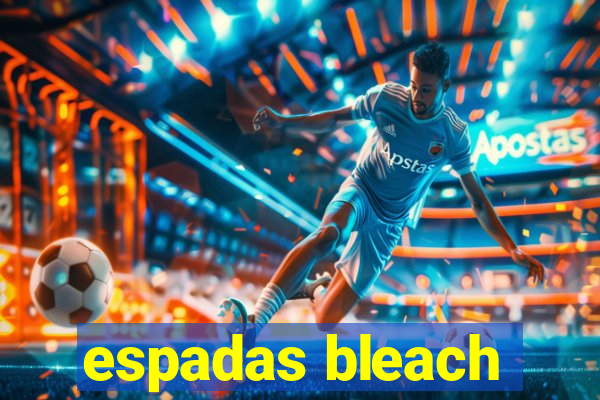espadas bleach