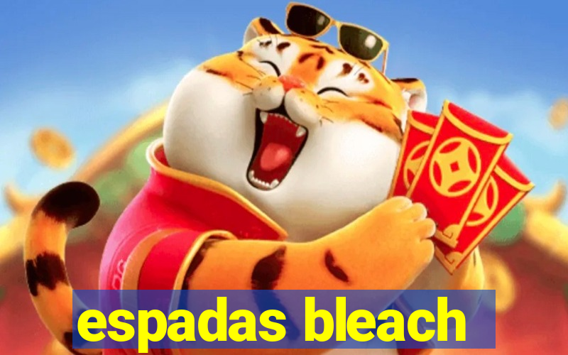 espadas bleach