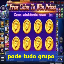 pode tudo grupo