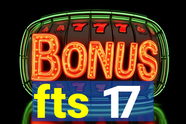 fts 17