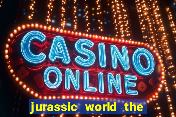 jurassic world the game dinheiro infinito