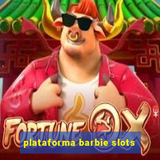 plataforma barbie slots