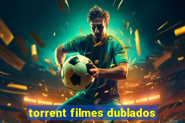 torrent filmes dublados