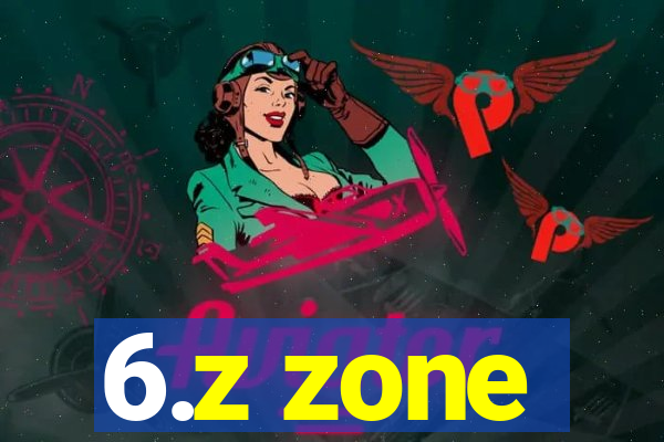 6.z zone