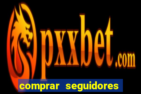 comprar seguidores reais instagram barato