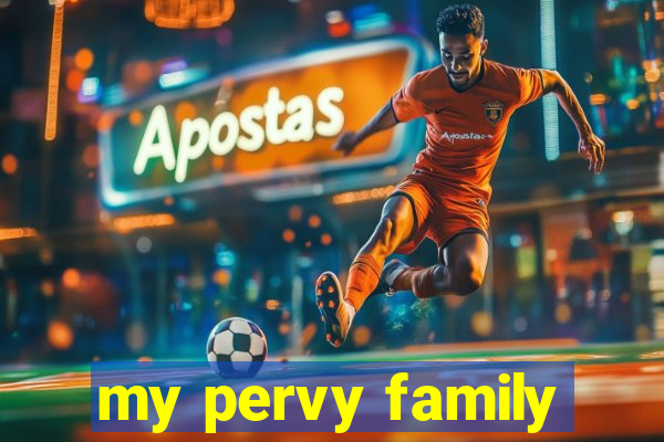 my pervy family