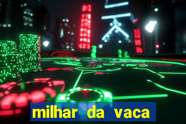 milhar da vaca mais atrasada