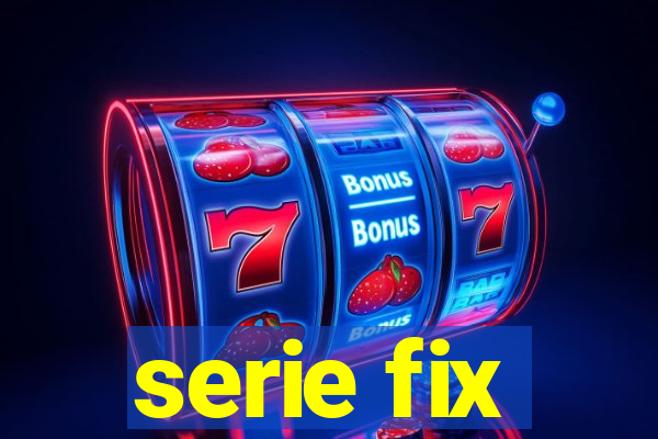 serie fix