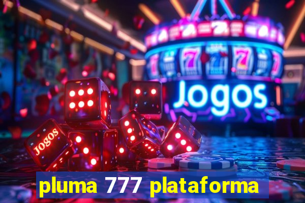 pluma 777 plataforma