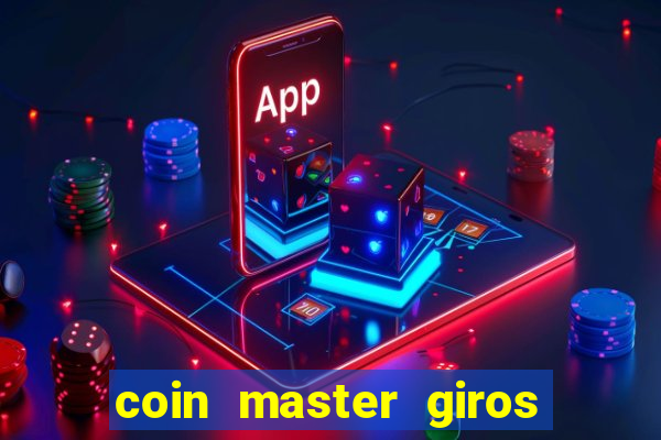 coin master giros gratis toda hora
