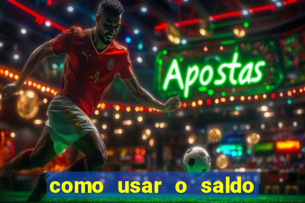como usar o saldo now do big win