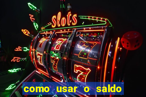 como usar o saldo now do big win