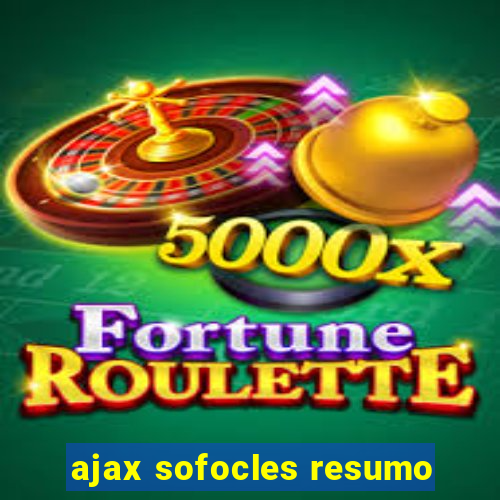 ajax sofocles resumo