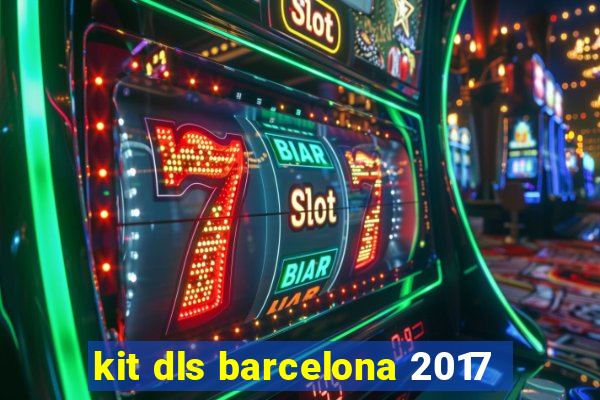 kit dls barcelona 2017