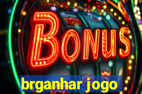 brganhar jogo