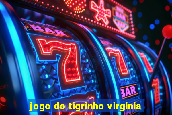 jogo do tigrinho virginia