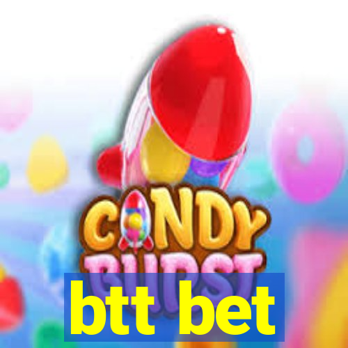 btt bet