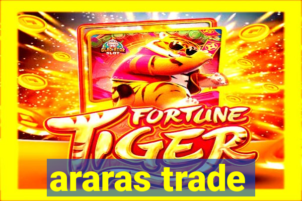 araras trade