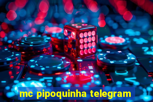 mc pipoquinha telegram