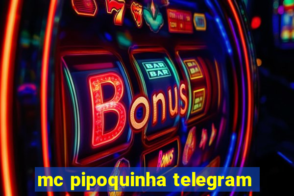 mc pipoquinha telegram