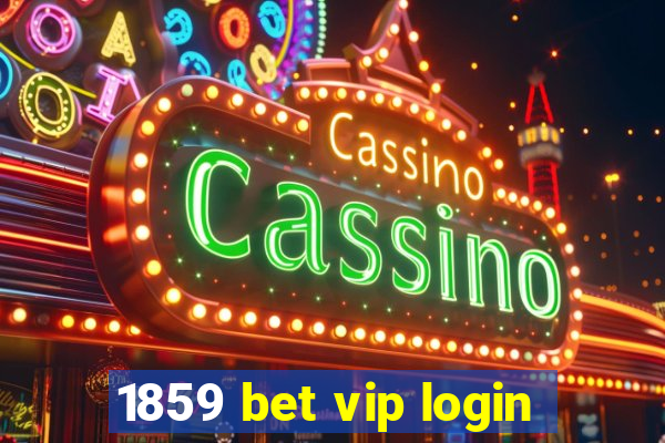 1859 bet vip login