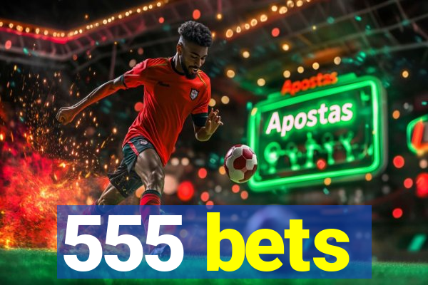 555 bets