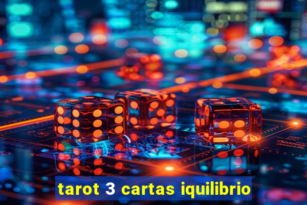 tarot 3 cartas iquilibrio