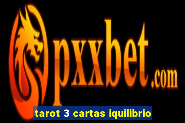 tarot 3 cartas iquilibrio