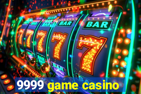 9999 game casino