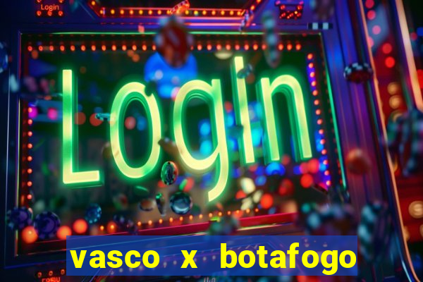 vasco x botafogo ao vivo futemax