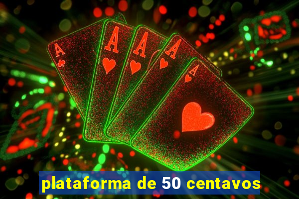 plataforma de 50 centavos