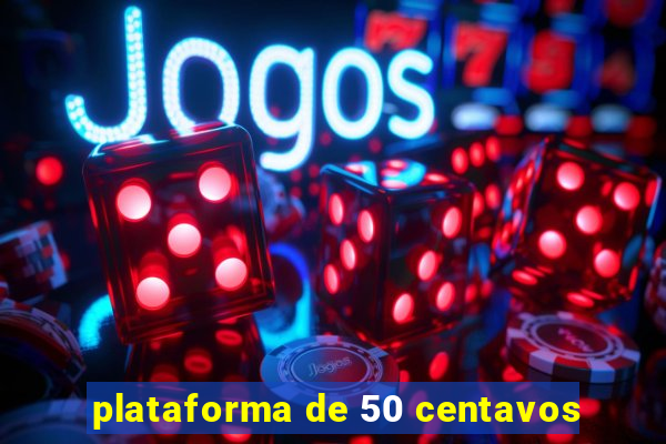 plataforma de 50 centavos