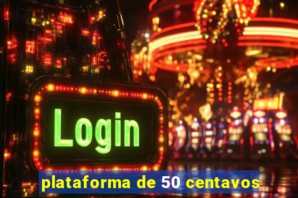 plataforma de 50 centavos