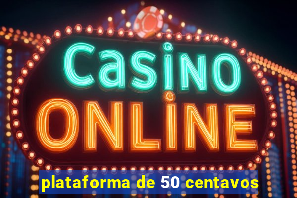 plataforma de 50 centavos