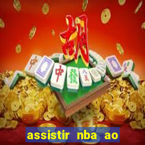 assistir nba ao vivo grátis multicanais