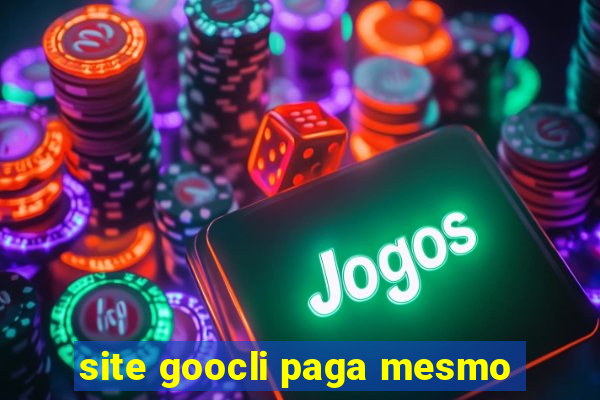 site goocli paga mesmo