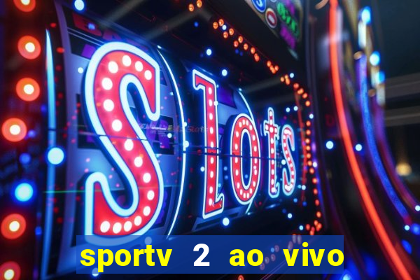 sportv 2 ao vivo mega canal