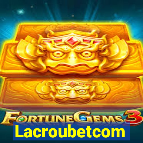 Lacroubetcom