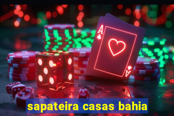 sapateira casas bahia