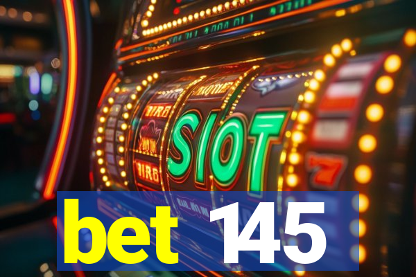bet 145