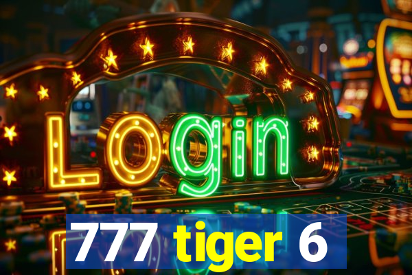 777 tiger 6