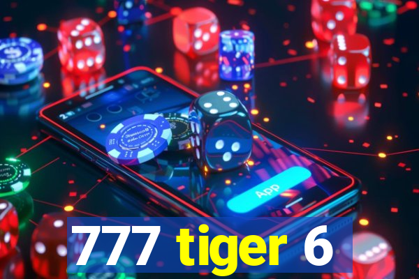 777 tiger 6