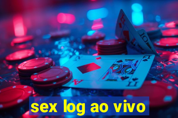 sex log ao vivo