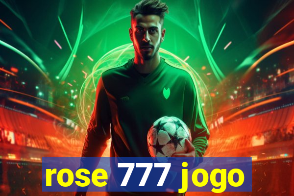 rose 777 jogo