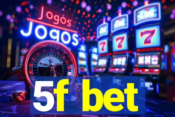 5f bet