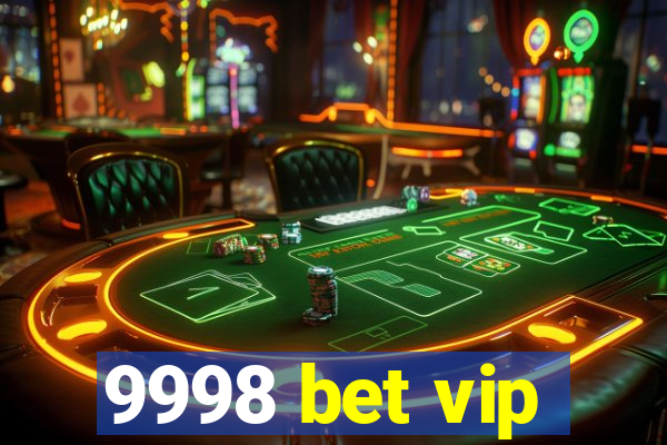 9998 bet vip
