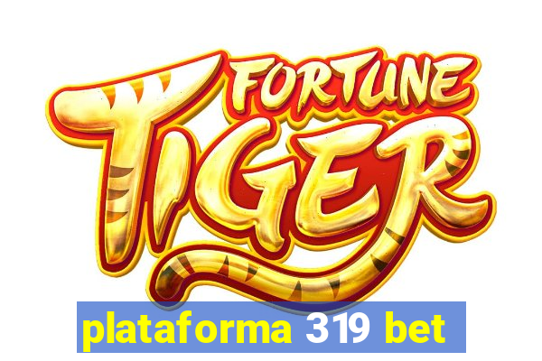 plataforma 319 bet