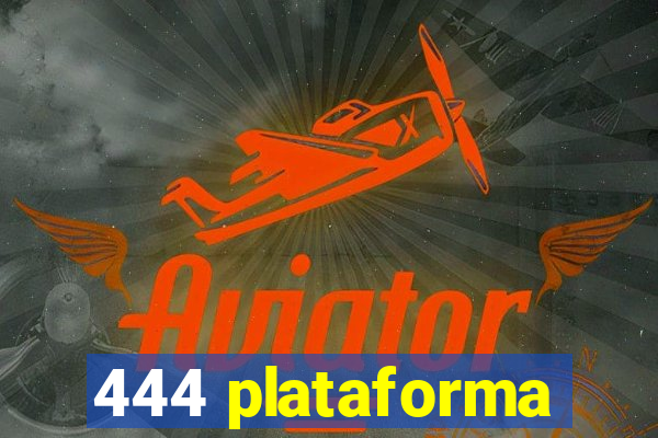 444 plataforma