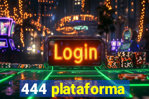 444 plataforma